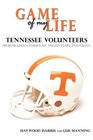 Game of My Life Tennessee Vols Memorable Stories of Tennessee Football