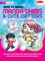 How to Draw Manga Chibis  Cute Critters Discover techniques for creating adorable chibi characters and doeeyed manga animals