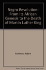 Negro Revolution From Its African Genesis to the Death of Martin Luther King