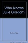 Who Knows Julie Gordon