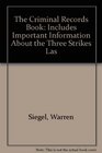 The Criminal Records Book Includes Important Information About the Three Strikes Las