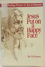 Jesus put on a happy face The healing power of joy and humor