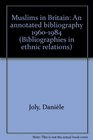 Muslims in Britain An annotated bibliography 19601984