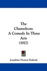 The Chameleon A Comedy In Three Acts