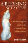 A Blessing Not a Curse A MotherDaughter Guide to the Transition from Child to Woman