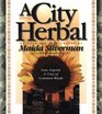 A City Herbal A Guide to the Lore Legend and Usefullness of 34 Plants That Grow Wild in the Cities Suburbs and Country Places