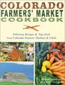 Colorado Farmers' Market Cookbook Delicious Recipes  Tips Fresh from Colorado Farmers' Markets  Chefs