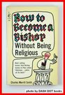 How To Become A Bishop Without Being Religious