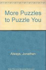 More Puzzles to Puzzle You