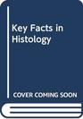 Key Facts in Histology