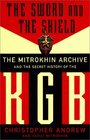 The Sword and the Shield The Mitrokhin Archive and the Secret History of the KGB