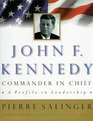 John F Kennedy CommanderinChief  A Profile in Leadership