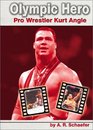 Olympic Hero Pro Wrestler Kurt Angle