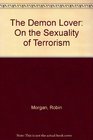 The Demon Lover On the Sexuality of Terrorism