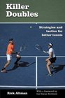 Killer Doubles Strategies and tactics for better tennis