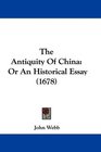 The Antiquity Of China Or An Historical Essay