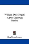 William De Morgan A PostVictorian Realist