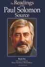 The Readings of the Paul Solomon Source Book 6