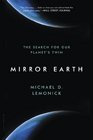 Mirror Earth The Search for Our Planet's Twin