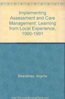 Implementing Assessment and Care Management Learning from Local Experience 19901991
