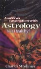 America's Fascination With Astrology Is It Healthy