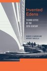 Invented Edens TechnoCities of the Twentieth Century