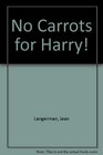 No Carrots for Harry