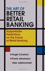 The Art of Better Retail Banking  Supportable Predictions on the Future of Retail Banking