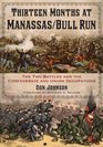 Thirteen Months at Manassas / Bull Run The Two Battles and the Confederate Occupation