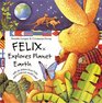 Felix Explores Planet Earth With Six Letters from Felix and a FoldOut World Map