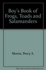 Boy's Book of Frogs Toads and Salamanders