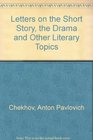 Letters on the Short Story the Drama and Other Literary Topics