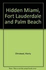 Hidden Miami Fort Lauderdale and Palm Beach The Adventurer's Guide