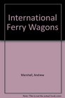 International Ferry Wagons