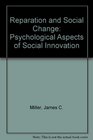Reparation and Social Change Psychological Aspects of Social Innovation