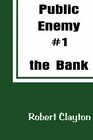Public Enemy 1 The Bank