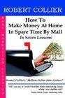 How To Make Money At Home In Spare Time By Mail In Seven Lessons
