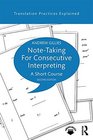 Notetaking for Consecutive Interpreting A Short Course