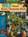 Wild About Rocky Mountain Birds A Youth's Guide to the Rocky Mountain States