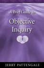 A Brief Guide to Objective Inquiry