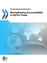 The Development Dimension Strengthening Accountability in Aid for Trade