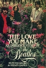 The Love You Make : An Insider's Story of The Beatles