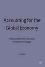 Accounting for the Global Economy Measuring World Trade and Investment Linkages