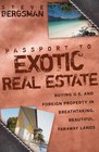 Passport to Exotic Real Estate Buying US And Foreign Property In BreathTaking Beautiful Faraway Lands