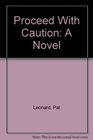 Proceed With Caution A Novel