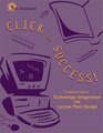 Click on Success A Practical Guide to Technology Integration and Lesson Plan Design