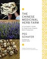 The Chinese Medicinal Herb Farm: A Cultivator's Guide to Small-Scale Organic Herb Production--Including 79 detailed herb profiles, growing information, and medicinal uses