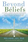 Beyond Beliefs A Guide to Improving Relationships and Communication for Vegans Vegetarians and Meat Eaters