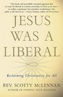 Jesus Was a Liberal Reclaiming Christianity for All