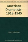 American Dramatists 19181945